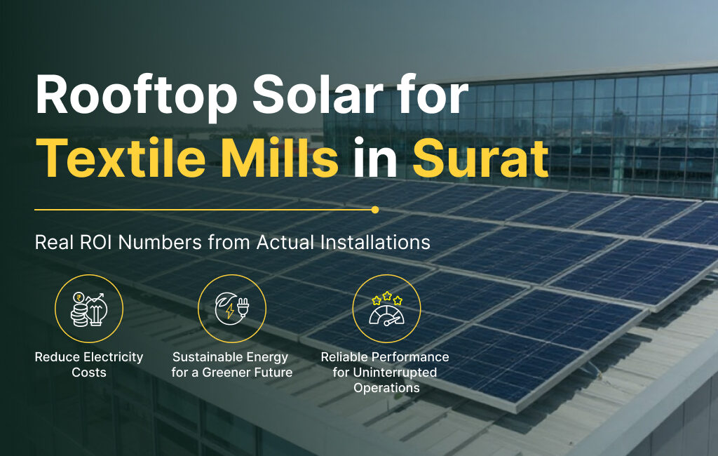 Rooftop Solar for Textile Mills in Surat: Real ROI Numbers from Actual Installations