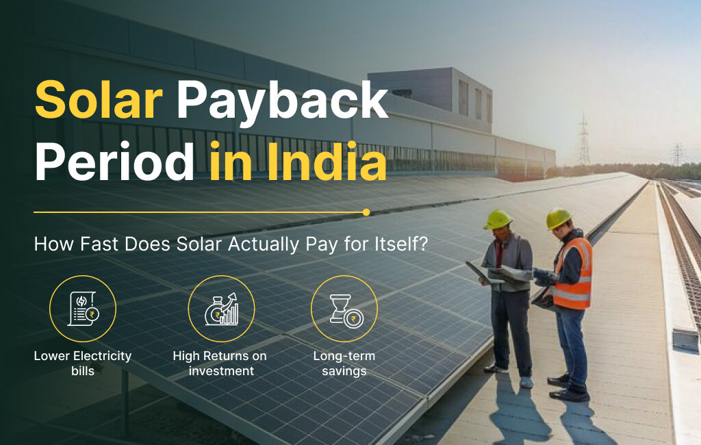 Solar Payback Period in India: How Fast Does Solar Actually Pay for Itself?
